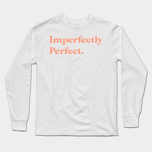 Imperfectly perfect Long Sleeve T-Shirt by SamridhiVerma18